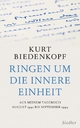 Ringen um die innere Einheit: Aus meinem Tagebuch August 1992 - September 1994 Kurt H. Biedenkopf Author