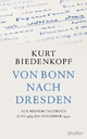 Von Bonn nach Dresden: Aus meinem Tagebuch Juni 1989 - November 1990 Kurt H. Biedenkopf Author