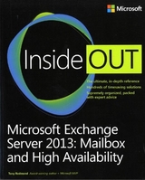 Microsoft Exchange Server 2013 Inside Out Mailbox and High Availability - Redmond, Tony
