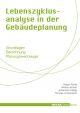 Lebenszyklusanalyse in der Gebäudeplanung - Thomas Lützkendorf;  Holger König;  Niklaus Kohler;  Johannes Kreißig