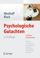 Psychologische Gutachten schreiben und beurteilen - Karl Westhoff, Marie-Luise Kluck