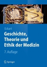 Geschichte, Theorie und Ethik der Medizin - Eckart, Wolfgang U.