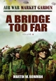 Bridge Too Far, A: A Bridge Too Far (Air War Market Garden, Band 4)