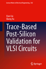 Trace-Based Post-Silicon Validation for VLSI Circuits - Xiao Liu, Qiang Xu