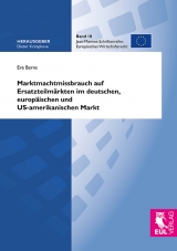 Marktmachtmissbrauch auf Ersatzteilmärkten im deutschen, europäischen und US-amerikanischen Markt - Eva Berns