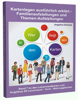 Kartenlegen ausführlich erklärt - Familienaufstellungen und Themen-Aufstellungen - Angelina Schulze