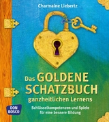 Das goldene Schatzbuch ganzheitlichen Lernens - Charmaine Liebertz