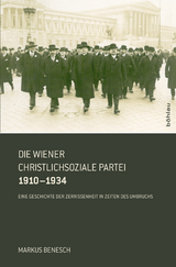Die Wiener Christlichsoziale Partei 1910–1934 - Markus Benesch