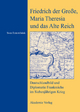 Friedrich der Große Maria Theresia und das Alte Reich