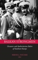 Balkan Strongmen - Bernd Fischer