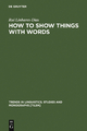How to Show Things with Words