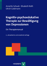 Kognitiv-psychoedukative Therapie zur Bewältigung von Depressionen - Annette Schaub, Elisabeth Roth, Ulrich Goldmann