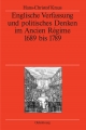 Englische Verfassung und politisches Denken im Ancien Regime - Hans-Christof Kraus;  German Historical Institute London