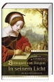 Hildegard von Bingen ? In seinem Licht: Romanbiografie