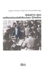 Arbeit in den nationalsozialistischen Ghettos - 