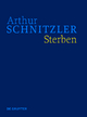Schnitzler, Arthur; Fliedl, Konstanze: Werke in historisch-kritischen Ausgaben / Sterben - Arthur Schnitzler; Gerhard Hubmann