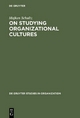 On Studying Organizational Cultures - Majken Schultz