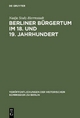 Berliner Bürgertum im 18. und 19. Jahrhundert - Nadja Stulz-Herrnstadt