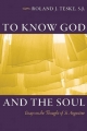To Know God and the Soul - Roland J. Teske