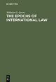 The Epochs of International Law - Wilhelm G. Grewe