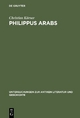 Philippus Arabs: Ein Soldatenkaiser in der Tradition des antoninisch-severischen Prinzipats Christian KÃ¶rner Author