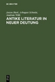 Antike Literatur in neuer Deutung - Anton Bierl; Arbogast Schmitt; Andreas Willi
