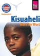 Kisuaheli - Wort für Wort (für Tansania, Kenia und Uganda): Kauderwelsch-Sprachführer von Reise Know-How