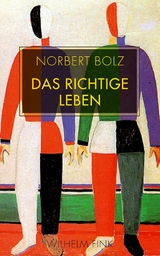 Das richtige Leben - Norbert Bolz