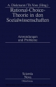 Rational-Choice-Theorie in den Sozialwissenschaften: Anwendungen und Probleme. Rolf Ziegler zu Ehren Andreas Diekmann Editor