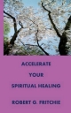 Accelerate Your Spiritual Healing