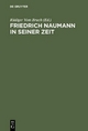 Friedrich Naumann in seiner Zeit - Rüdiger Vom Bruch