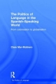 Politics of Language in the Spanish-Speaking World - Clare Mar-Molinero