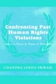 Confronting Past Human Rights Violations - Chandra Lekha Sriram