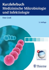 Kurzlehrbuch Medizinische Mikrobiologie und Infektiologie - Groß, Uwe