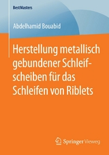 Herstellung metallisch gebundener Schleifscheiben für das Schleifen von Riblets - Abdelhamid Bouabid
