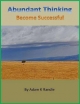 Abundant Thinking: Become Successful - Adam K Randle