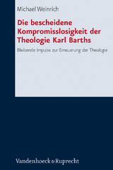 Die bescheidene Kompromisslosigkeit der Theologie Karl Barths - Michael Weinrich