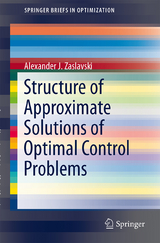 Structure of Approximate Solutions of Optimal Control Problems - Alexander J. Zaslavski
