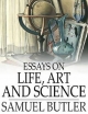 Essays on Life, Art and Science - Samuel Butler
