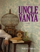 Uncle Vanya - Anton Chekov