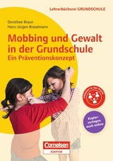 Mobbing und Gewalt in der Grundschule - ein Präventionskonzept - Hans-Jürgen Braselmann, Dorothee Braun