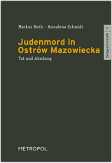 Judenmord in Ostrów Mazowiecka - Markus Roth, Annalena Schmidt