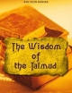 Wisdom of the Talmud - Ben Zion Bokser