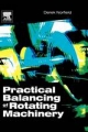 Practical Balancing of Rotating Machinery - Derek Norfield