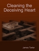 Cleaning the Deceiving Heart - James Tarter