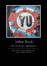 »Der mit seinem Jugoslawien« - Lothar Struck