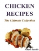 Chicken Recipes: The Ultimate Collection - Adam Randle