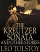 Kreutzer Sonata and Other Stories - Leo Tolstoy