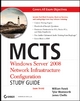 MCTS Windows Server 2008 Network Infrastructure Configuration Study Guide - William Panek;  Tylor Wentworth;  James Chellis