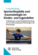 Sportorthopädie und -traumatologie im Kindes- und Jugendalter: Empfehlungen zur Sporttauglichkeitsprüfung und zur Sportausübung bei Verletzungen und Erkrankungen